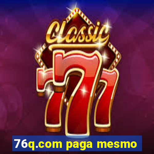 76q.com paga mesmo